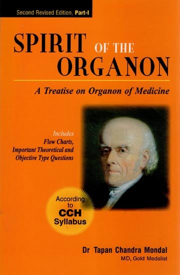 Spirit of The Organon - A Treatise on Organon of Medicine (Includes Flow Charts, Important Theoretical and Objective Type Questions))