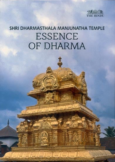 Essence of Dharma - Shri Dharmasthala Manjunatha Temple