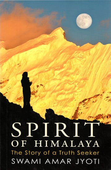 Spirit of Himalaya (The Story of a Truth Seeker)