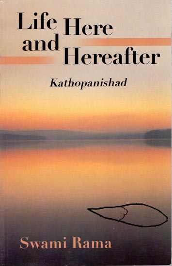 Life Here and Hereafter (Kathopanishad)