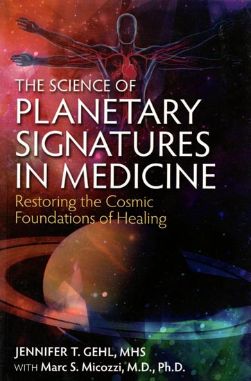 The Science Planetary of Signatures in Medicine (Restoring the Cosmic Foundations of Healing)