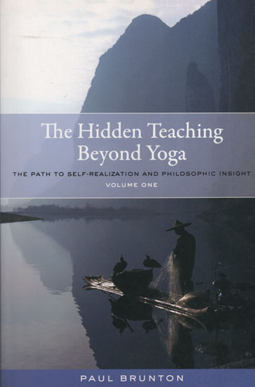 The Hidden Teaching Beyond Yoga (The Path to Self-Realization and Philosophic Insight)
