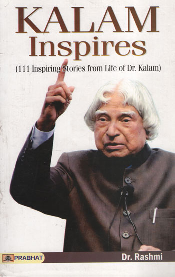 Kalam Inspires (111 Inspiring Stories from Life of Dr. Kalam)