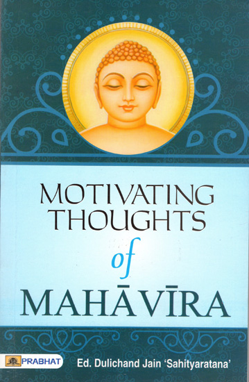 Motivating Thoughts of Mahavira (Inspirations from The Sacred Jaina Texts)