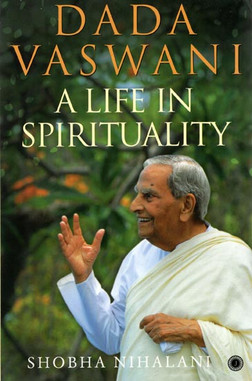 Dada Vaswani (A Life in Spirituality)