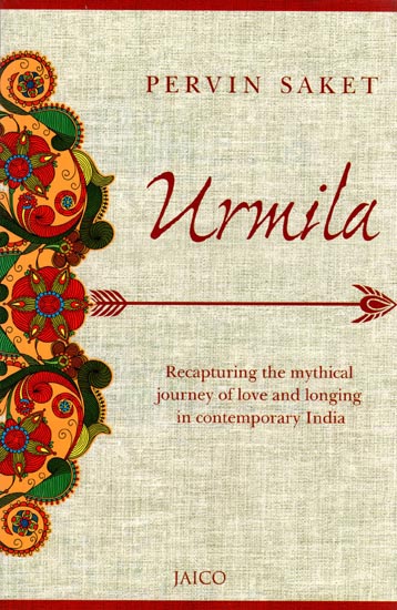 Urmila (Recapturing The Mythical Journey of Love and Longing in Contemporay India )