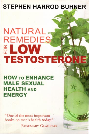 Natural Remedies for Low Testosterone (How to Enhance Male Sexual Health and Engergy)