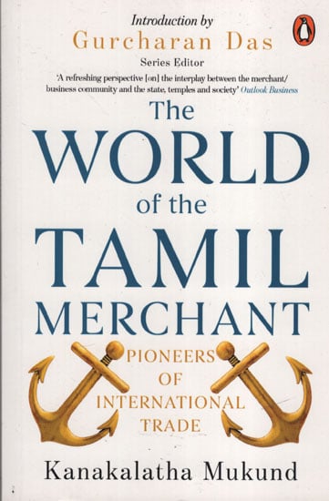 The World of the Tamil Merchants (Pioneers of International Trade)