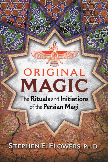 Original Magic - The Rituals and Initiations of the Persian Magi