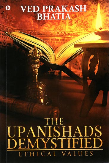 The Upanishads Demystified (Ethical Values)