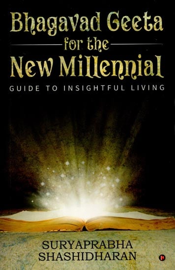 Bhagavad Geeta for The New Millennial - Guide to Insighful Living