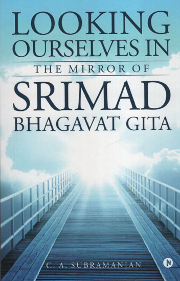 Looking Ourselves in The Mirror of Srimad Bhagavat Gita