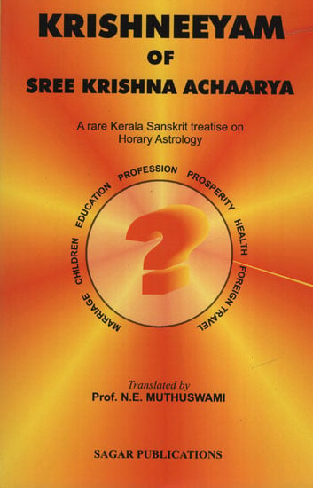Krishneeyam of Sree Krishna Achaarya (A rare Kerala Sanskrit treatise on Horary Astrology)
