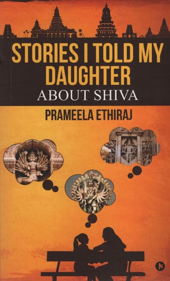Stories I Told My Daughter (About Shiva )