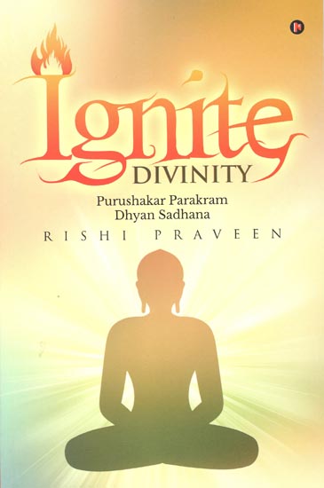 Ignite Divinity (Purushakar Parakram, Dhyan Sadhana)