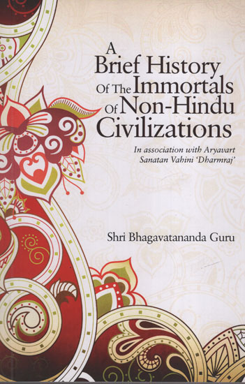 A Brief History of the Immortals of Non-Hindu Civilizations (In association with Aryavart Sanatan Vahini 'Dharmraj')