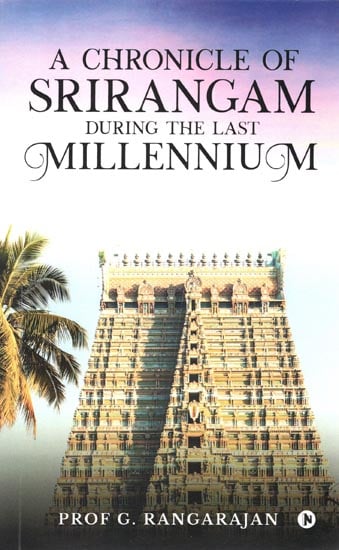 A Chronicle of Srirangam During the Last Millennium