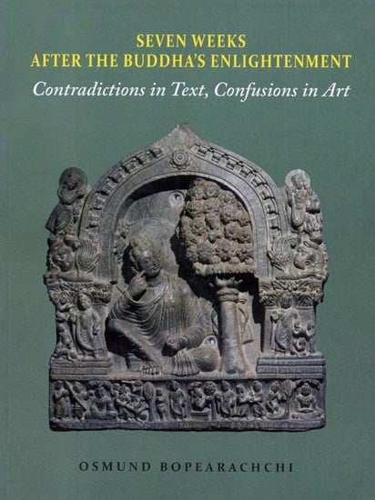 Seven Weeks After the Buddha's Enlightenment (Contradictions in Text, Confusions in Art)