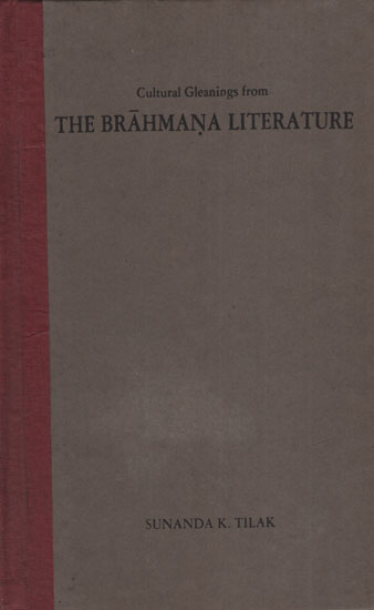 The Brahmana Literature : Cultural Gleanings From (An Old and Rare Book)