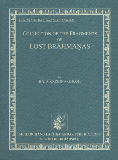 Collection of The Fragments of Lost Brahmanas (An Old and Rare Book)