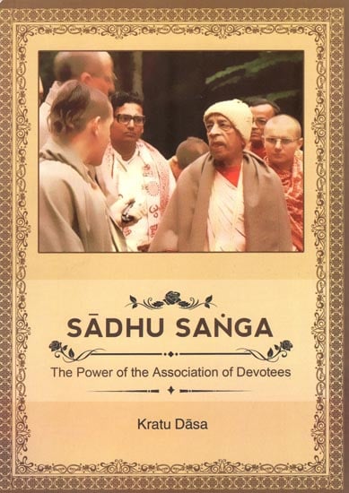 Sadhu Sanga (The Power of the Association of Devotees)