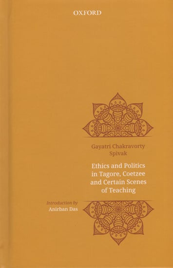 Ethics And Politics In Tagore, Coetzee And Certain Scenes of Teaching
