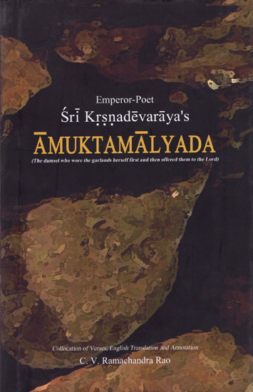Sri Krsnadevaraya's Amuktamalyada (The Damsel Who Wore The Garlands Herself First And Then Offered Them To The Lord)