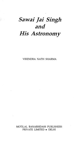 Sawai Jai Singh and His Astronomy (An Old and Rare Book)