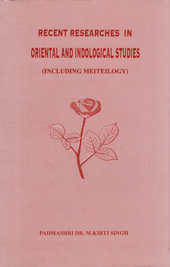 Recent Reserches In Oriental And Indological Studies (Including Meiteilogy)