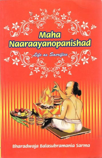 Maha Naaraayanopanishad (Life as Sacrifice)
