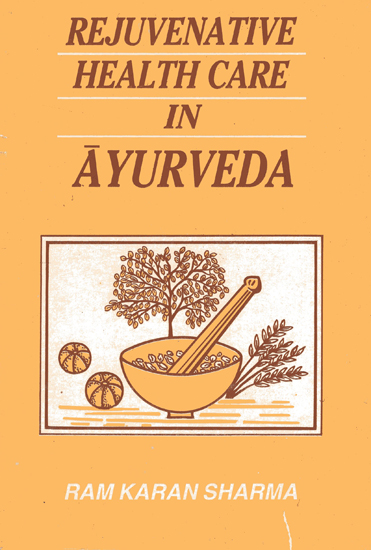 Rejuvenative Health Care in Ayurveda (An Old and Rare Book)
