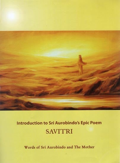 Savitri (Introduction to Sri Aurobindo's Epic Poem)
