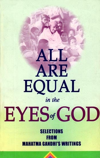All Are Equal in the Eyes of God (Selections From Mahatma Gandhi's Writings)