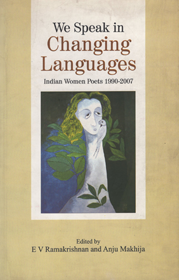 We Speak in Changing Languages (Indian Woman Poets 1990-2007)