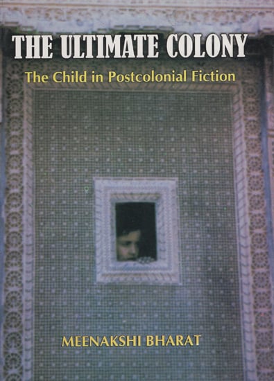 The Ultimate Colony (The Child in Postcolonial Fiction)