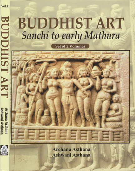 Buddhist Art- Sanchi to Early Mathura (Set of 2 Volumes)