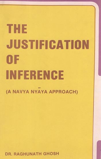 The Justification of Inference - A Navya Nyaya Approach (An Old and Rare Book)