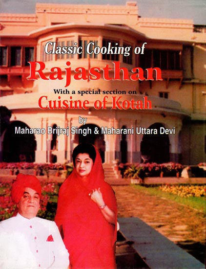 Classic Cooking of Rajasthan (With A Special Section On Cuisine of Kotah)