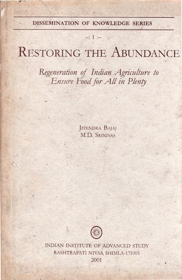 Restoring The Abundance - Regeneration of India Agriculture to Ensure Food for All in Plenty (An Old and Rare Book)