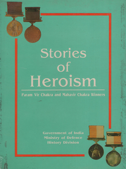 Stories of Heroism - Param Vir Chakra and Mahavir Chakra Winners (An Old Book)