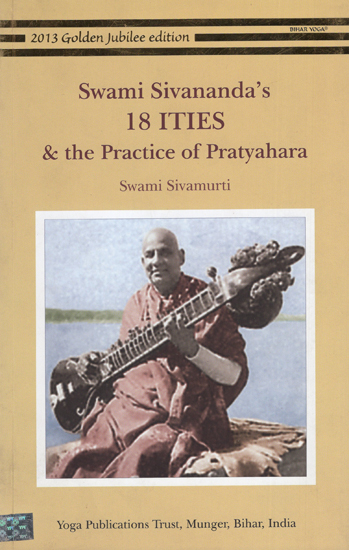Swami Sivananda's 18 ITIES and The Practice of Pratyahara