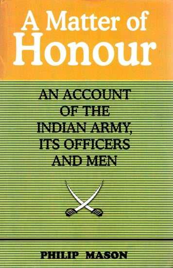 A Matter of Honour (An Account of The Indian Army, Its Officers and Men)