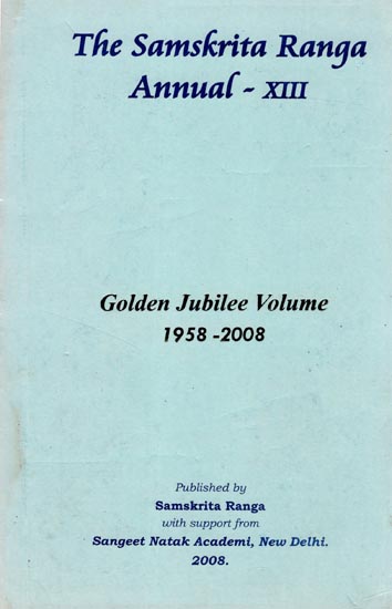 The Samskrita Ranga Annual -XIII (Golden Jubilee Volume 1958 - 2008)