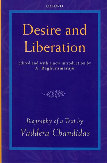Desire and Liberation (Biography of A Text By Vaddera Chandidas)