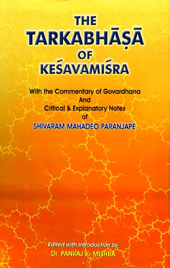 The Tarkabhasa of Kesavamisra (With The Commentary of Goverdhana and Critical & Explanatory Notes of Shivaram Mahadeo Paranjape)