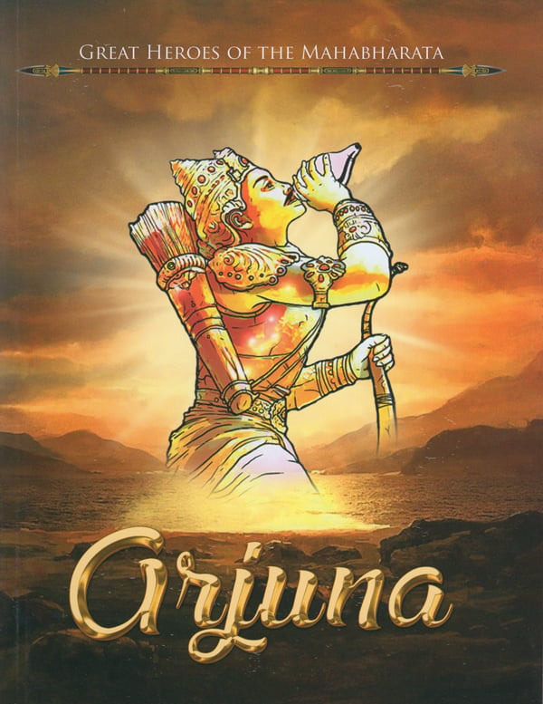 Arjuna (Great Heroes of the Mahabharata)