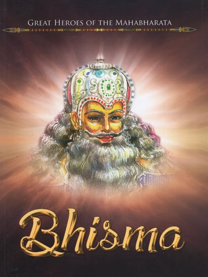 Bhisma (Great Heroes of the Mahabharata)