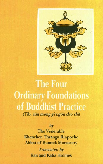 The Four Ordinary Foundations of Buddhist Practice (Tib. tun mong gi ngon dro shi)
