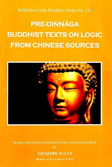 Pre-Dinnaga Buddhist Texts On Logic From Chinese Sources