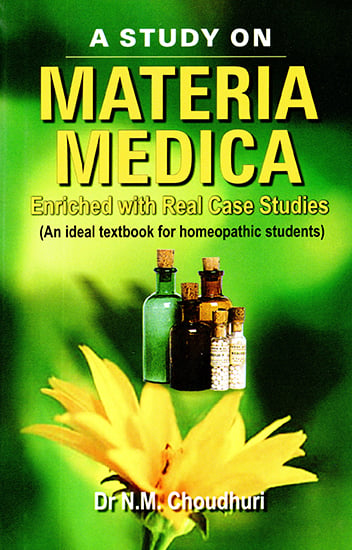 A Study on Materia Medica - Enriched With Real Case Studies (An Ideal Textbook For Homeopathic Students)